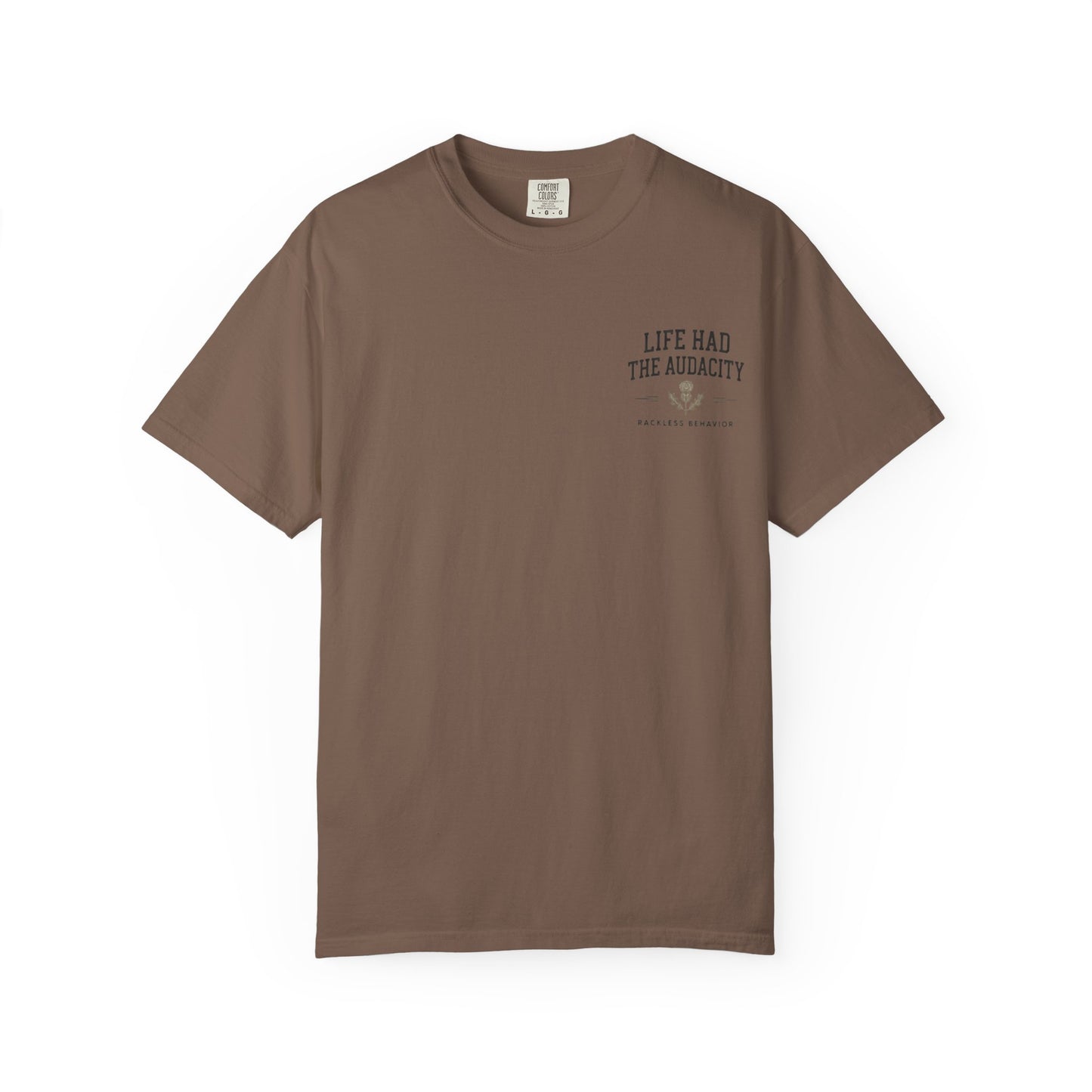 Life Had the Audacity Tee