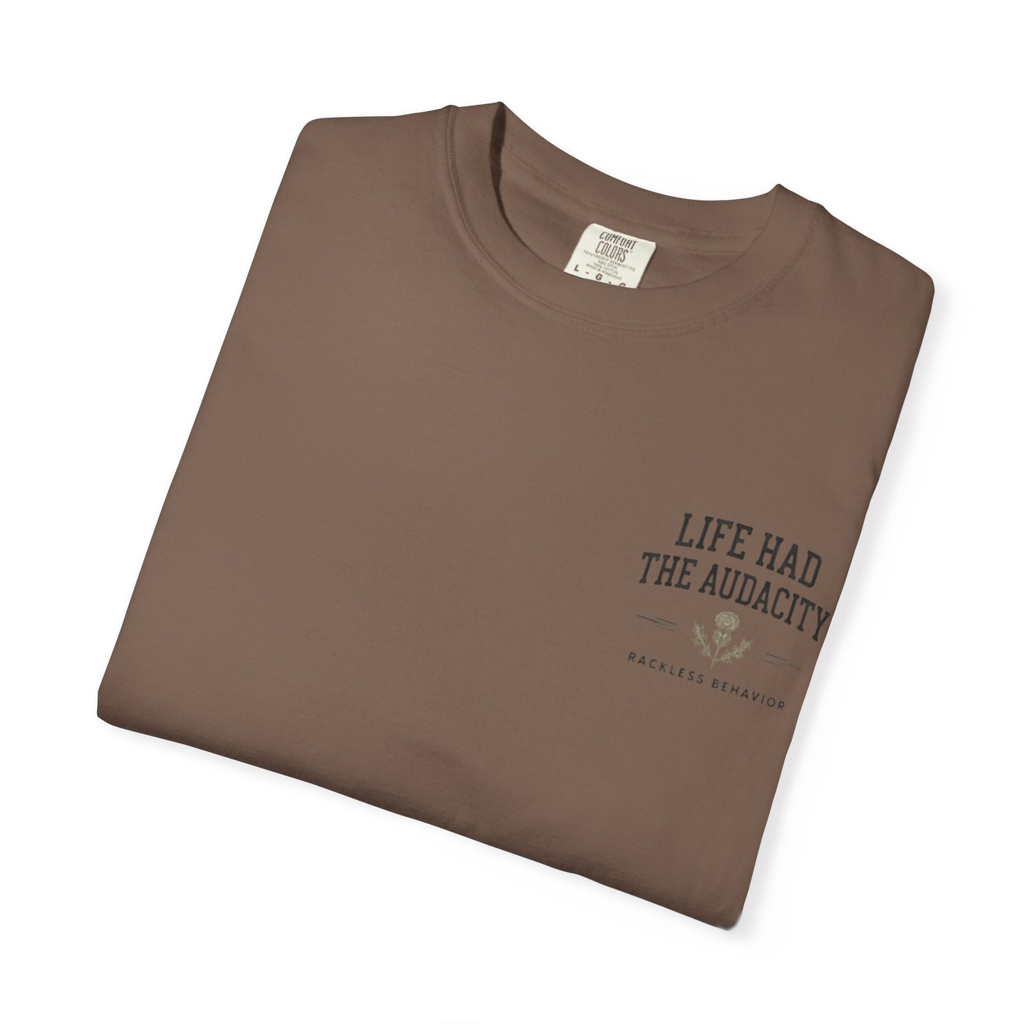 Life Had the Audacity Tee