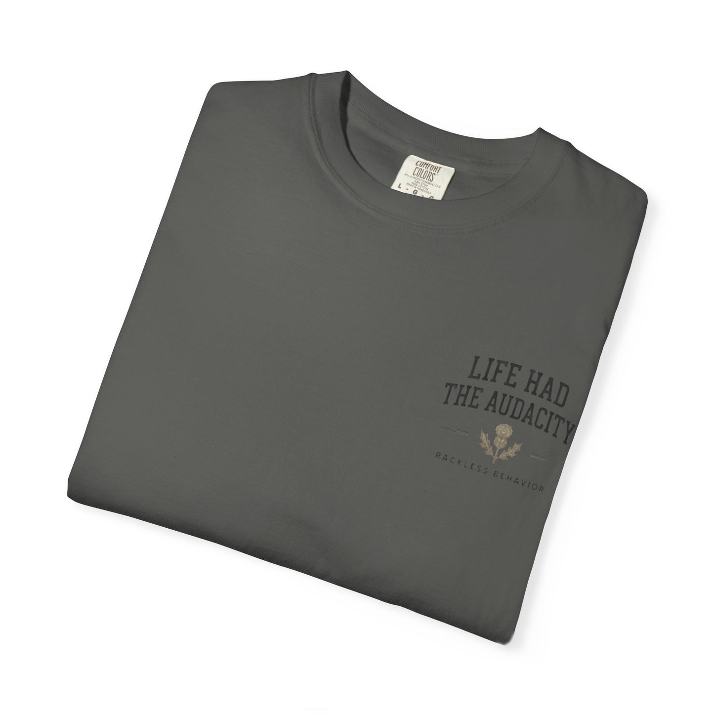 Life Had the Audacity Tee