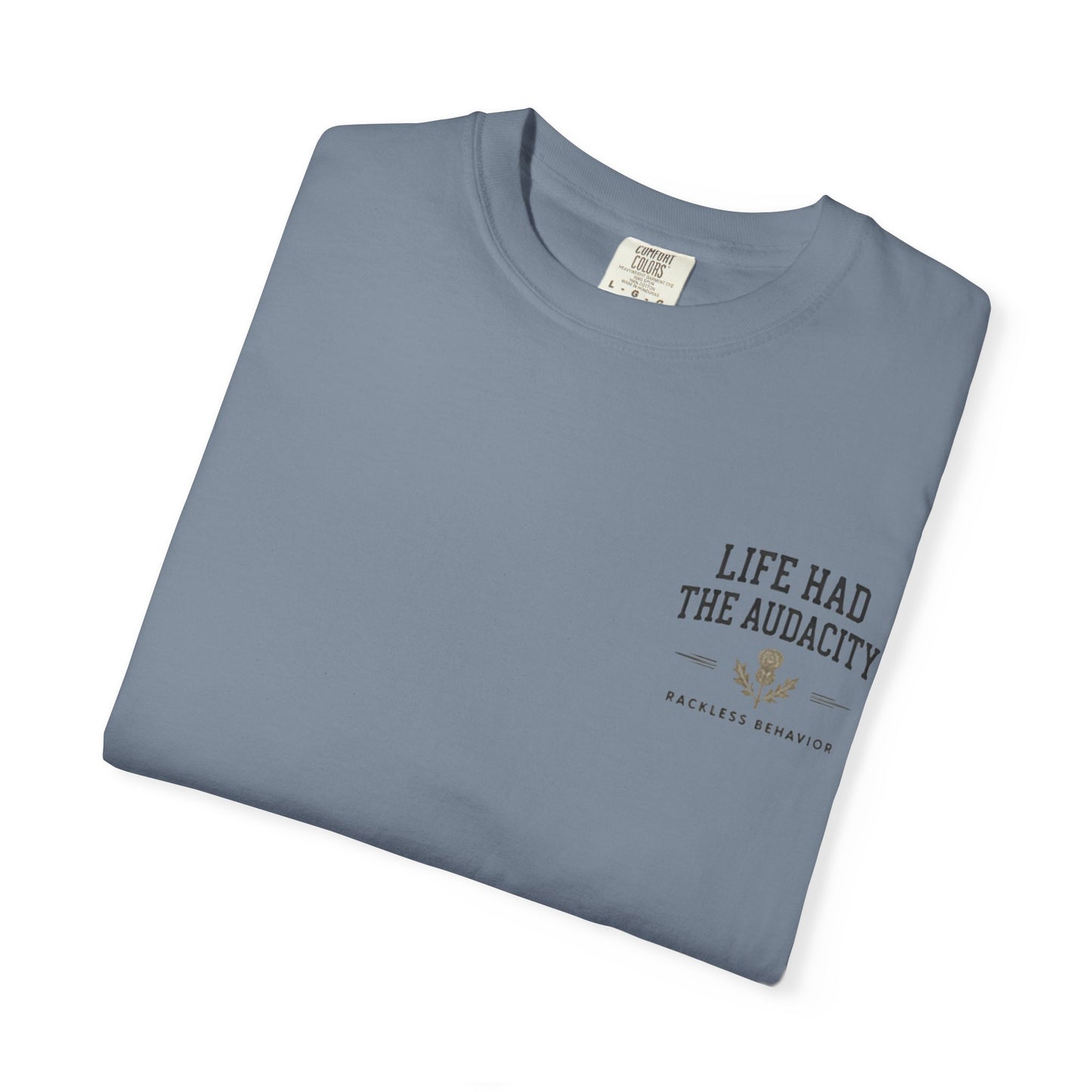 Life Had the Audacity Tee