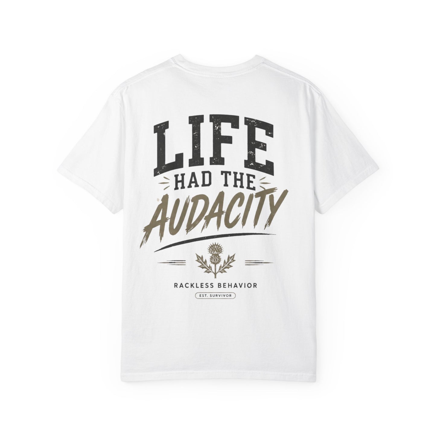 Life Had the Audacity Tee