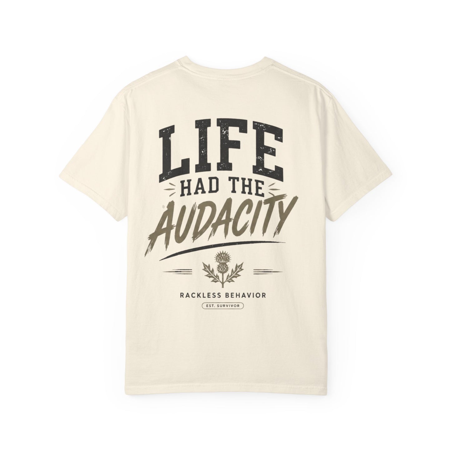 Life Had the Audacity Tee