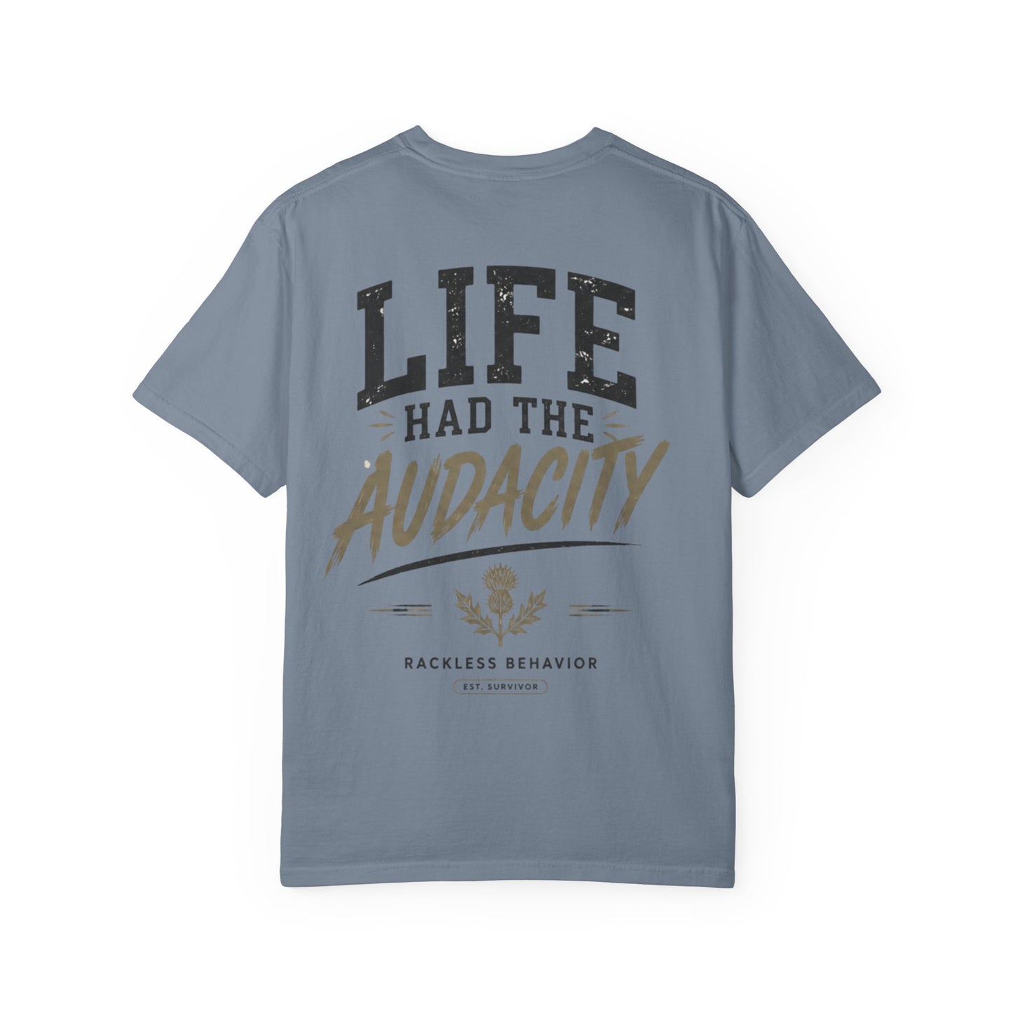 Life Had the Audacity Tee