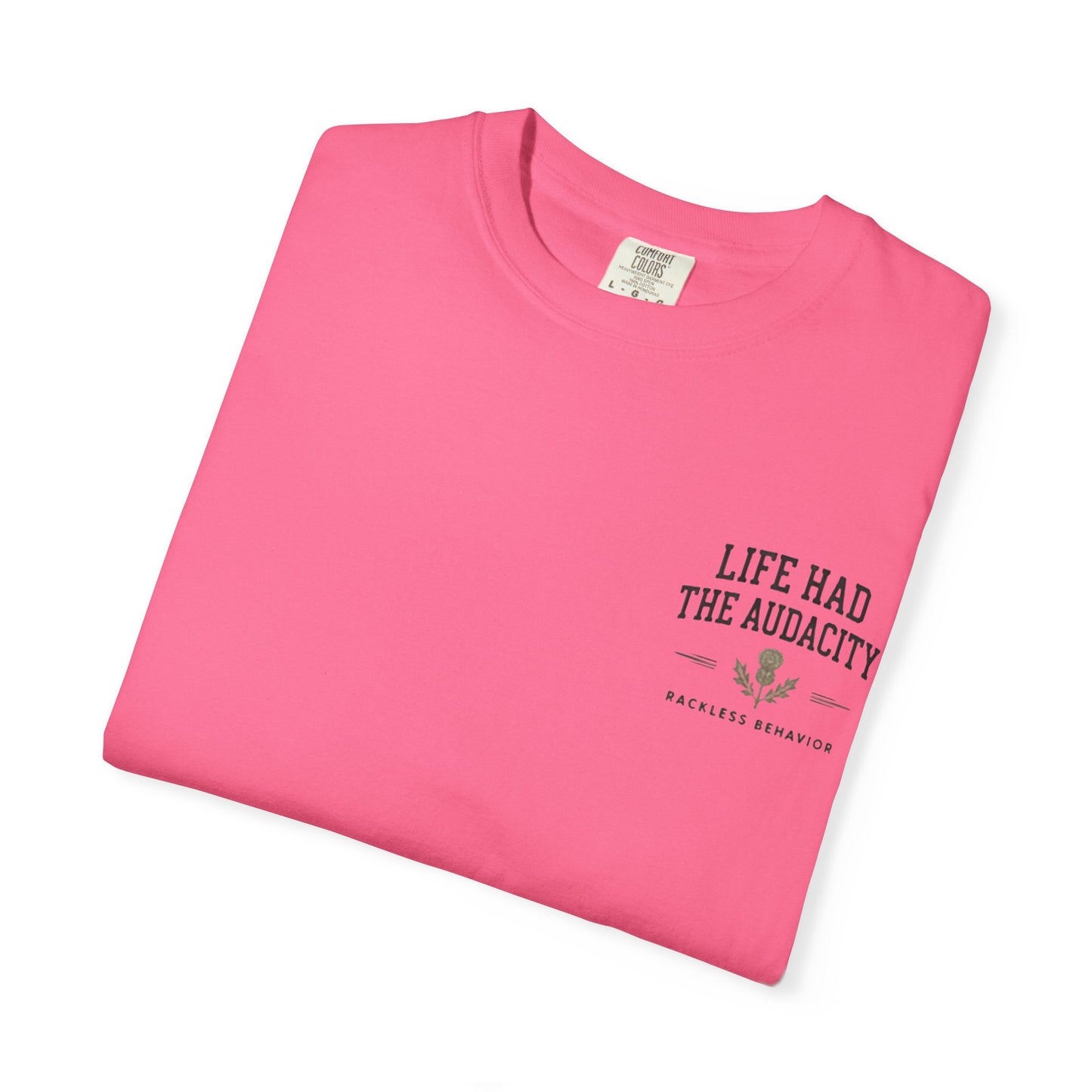 Life Had the Audacity Tee
