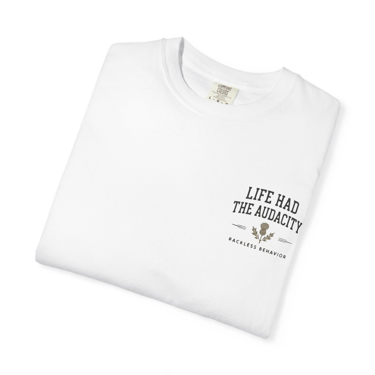 Life Had the Audacity Tee