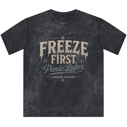 Freeze First Panic Later Tee