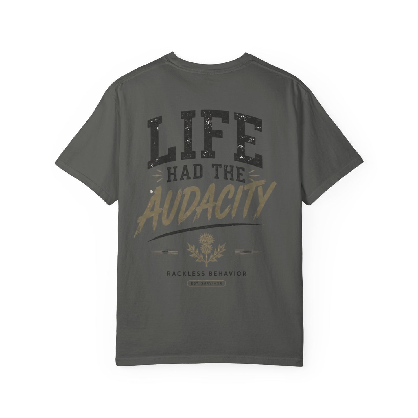Life Had the Audacity Tee
