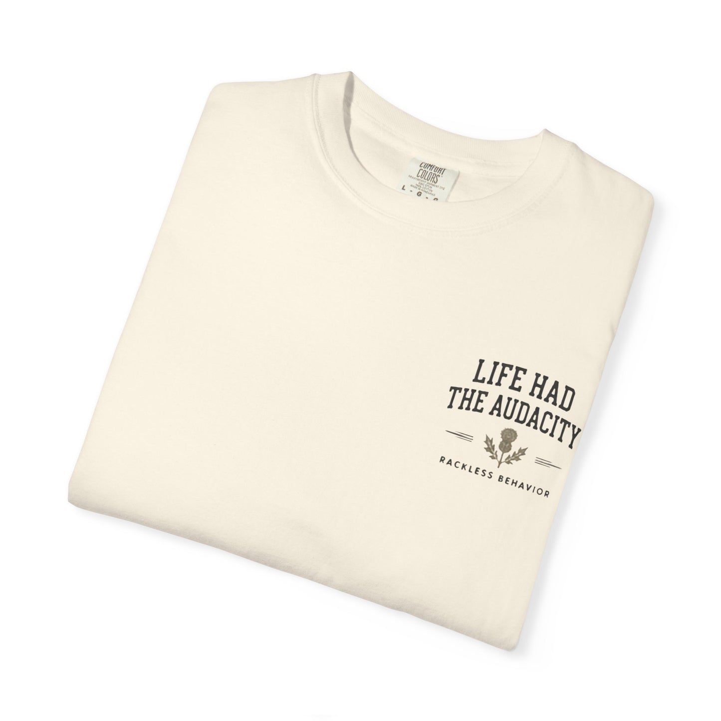 Life Had the Audacity Tee